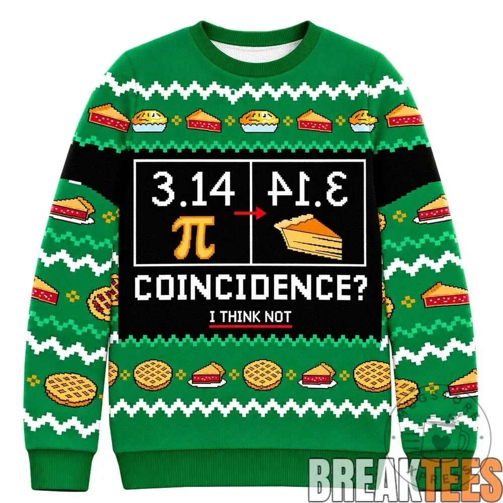 Pi Day 3.14 Coincidence I Think Not Funny Math Ugly Christmas Sweater 9 Pi Day 3.14 Coincidence I Think Not Funny Math Ugly Christmas Sweater