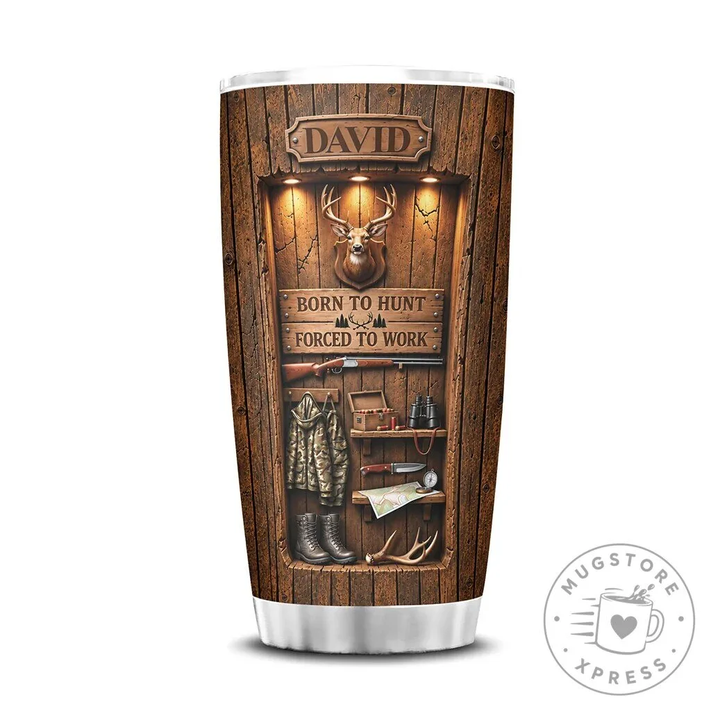 Personalized Deer Hunting Born To Hunt Forced To Work Tumbler