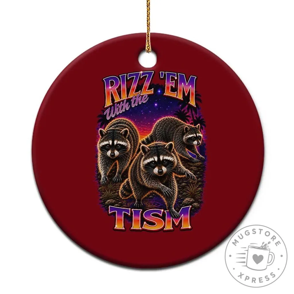 Rizz Em With The Tism Funny Raccoon Graphic Ceramic Christmas Ornament 3 Rizz Em With The Tism Funny Raccoon Graphic Ceramic Christmas Ornament